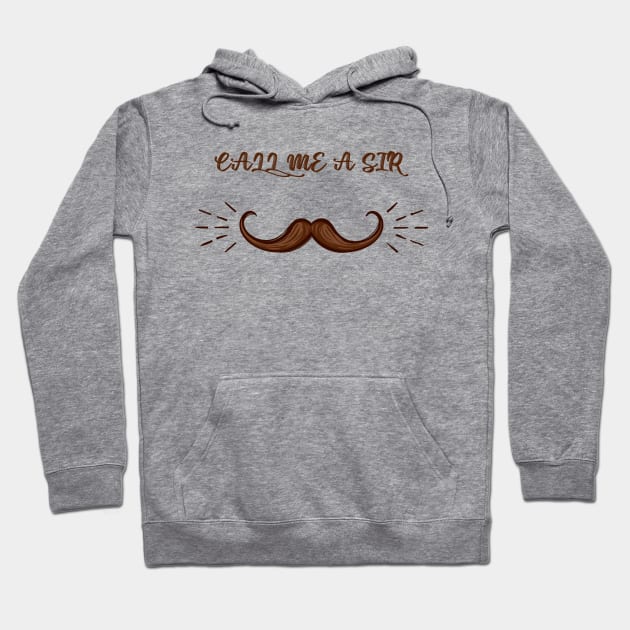 Call Me A Sir Mustache Ideology Handlebar Mustache Fathers Day Funny Dad Hoodie by rjstyle7